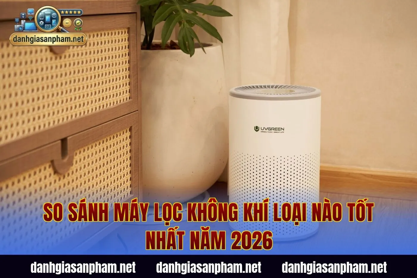 So Sánh Máy Lọc Không Khí Loại Nào Tốt Nhất Năm 2026