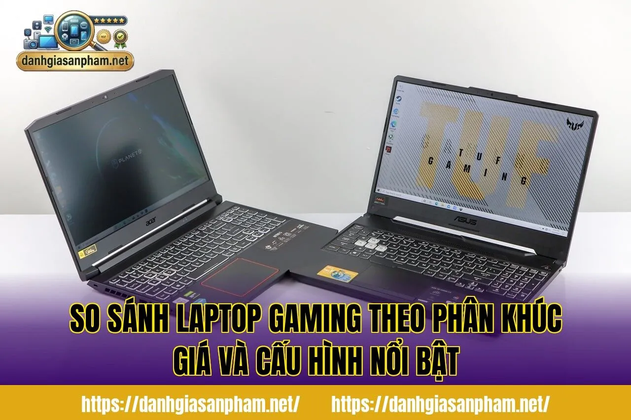 so sánh laptop gaming theo phân khúc giá và cấu hình nổi bật