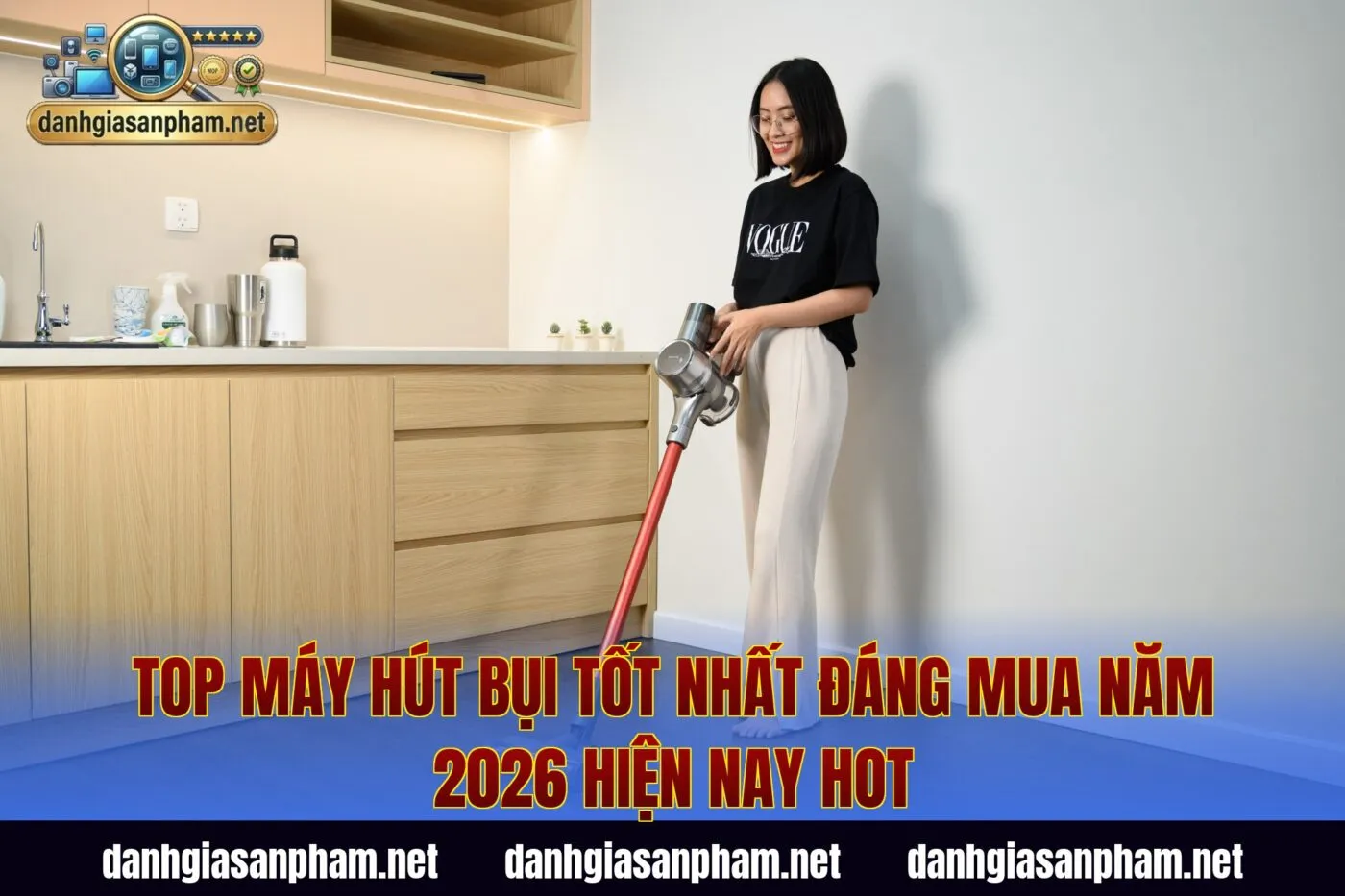 Top Máy Hút Bụi Tốt Nhất Đáng Mua Năm 2026 Hiện Nay Hot
