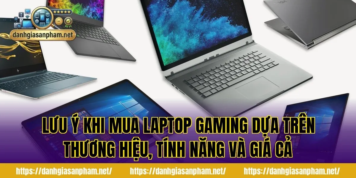 lưu ý khi mua laptop gaming dựa trên thương hiệu, tính năng và giá cả