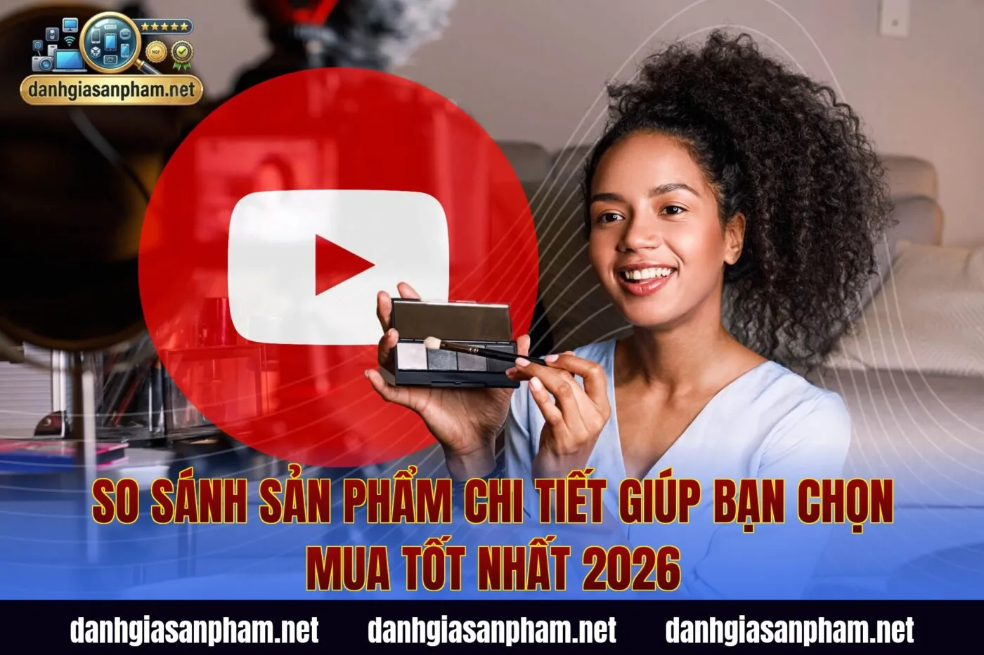So Sánh Sản Phẩm Chi Tiết Giúp Bạn Chọn Mua Tốt Nhất 2026
