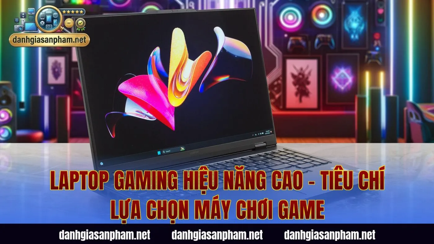 Laptop gaming hiệu năng cao - tiêu chí lựa chọn máy chơi game