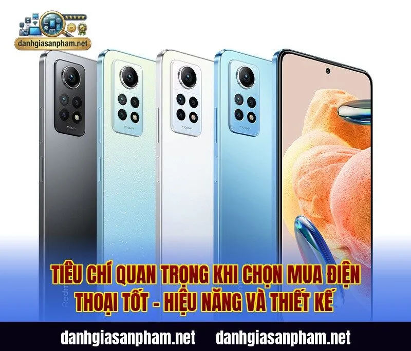 Tiêu chí quan trọng khi chọn mua điện thoại tốt – hiệu năng và thiết kế