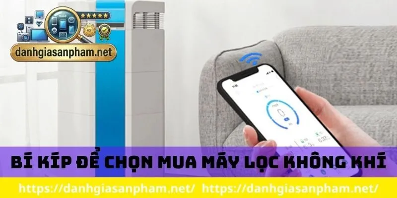 Bí kíp chọn mua máy lọc không khí