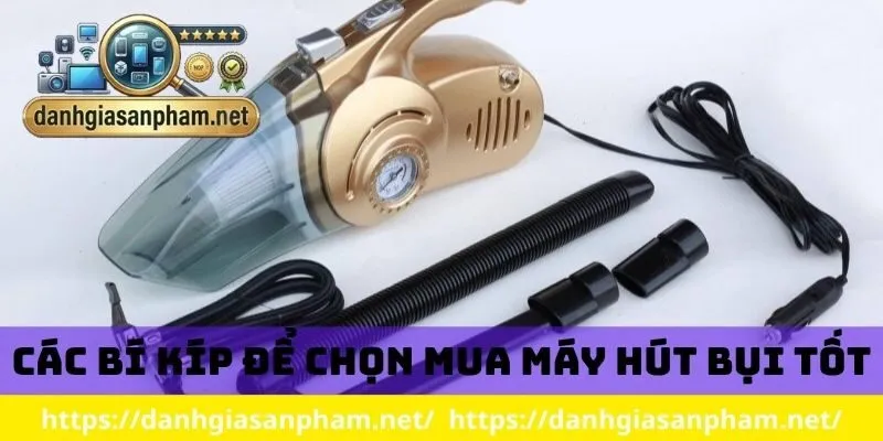 Các bí kíp để chọn mua máy hút bụi