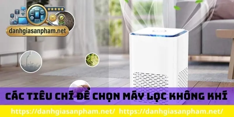Các tiêu chí chọn máy lọc không khí