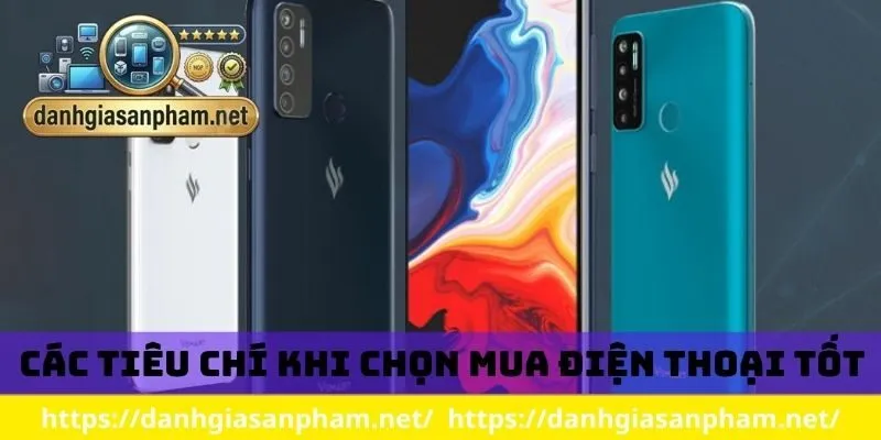 Các tiêu chí khi chọn mua điện thoại tốt