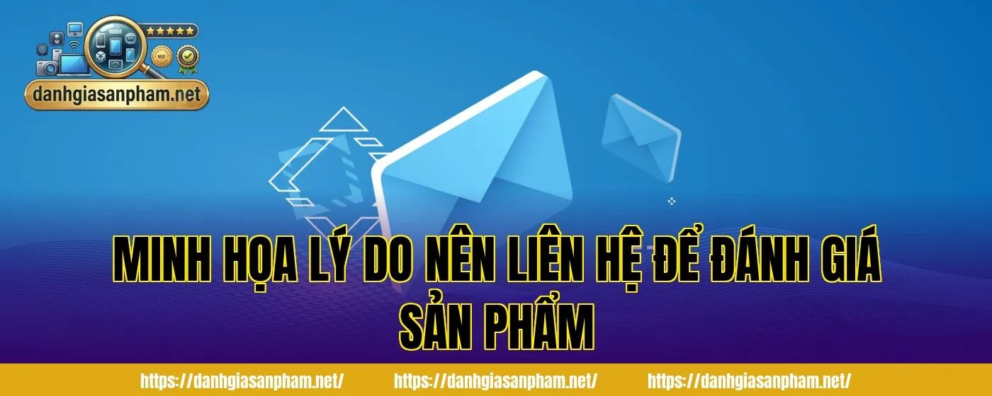 Minh họa lý do nên liên hệ để đánh giá sản phẩm