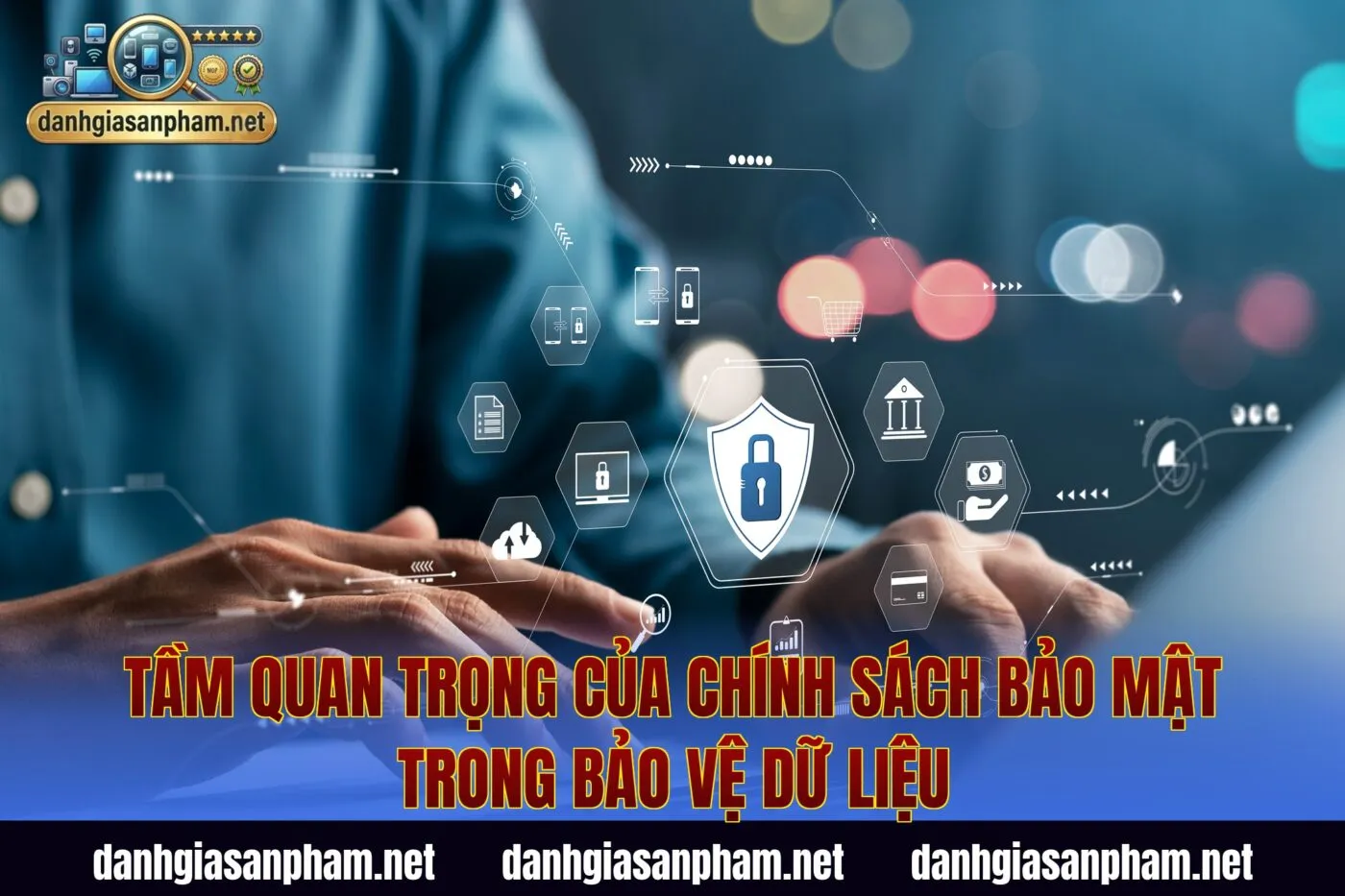 Tầm quan trọng của chính sách bảo mật trong bảo vệ dữ liệu