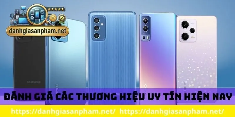 Đánh giá các thương hiệu uy tín hiện nay