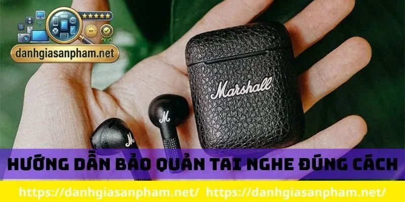 Hướng dẫn bảo quản tai nghe đúng cách