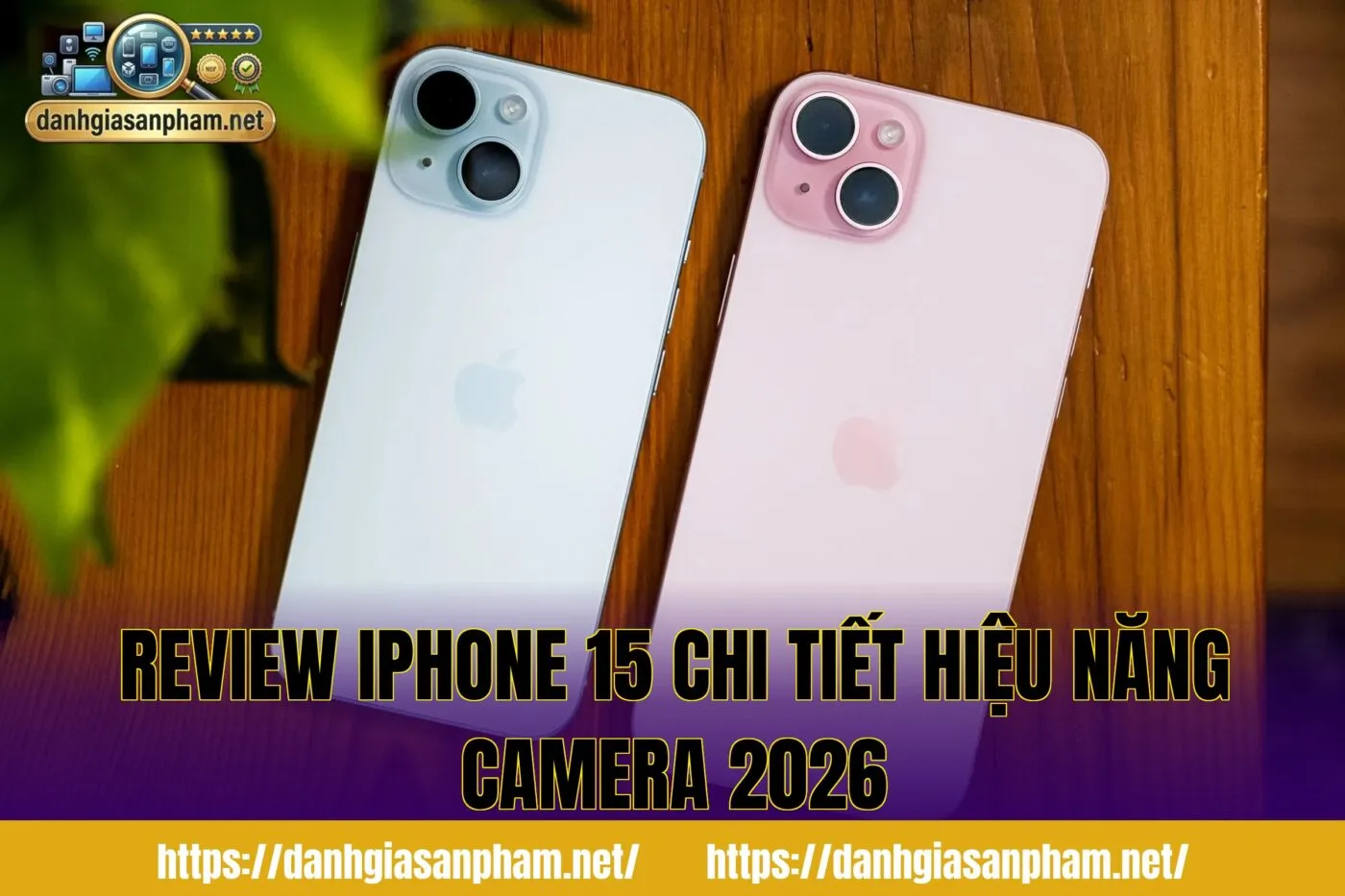 Review iPhone 15 chi tiết hiệu năng camera 2026