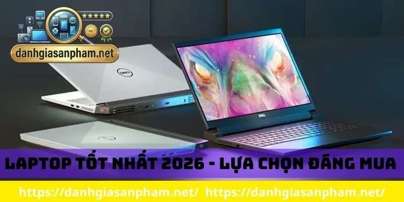 laptop tốt nhất 2026 - lựa chọn đáng mua