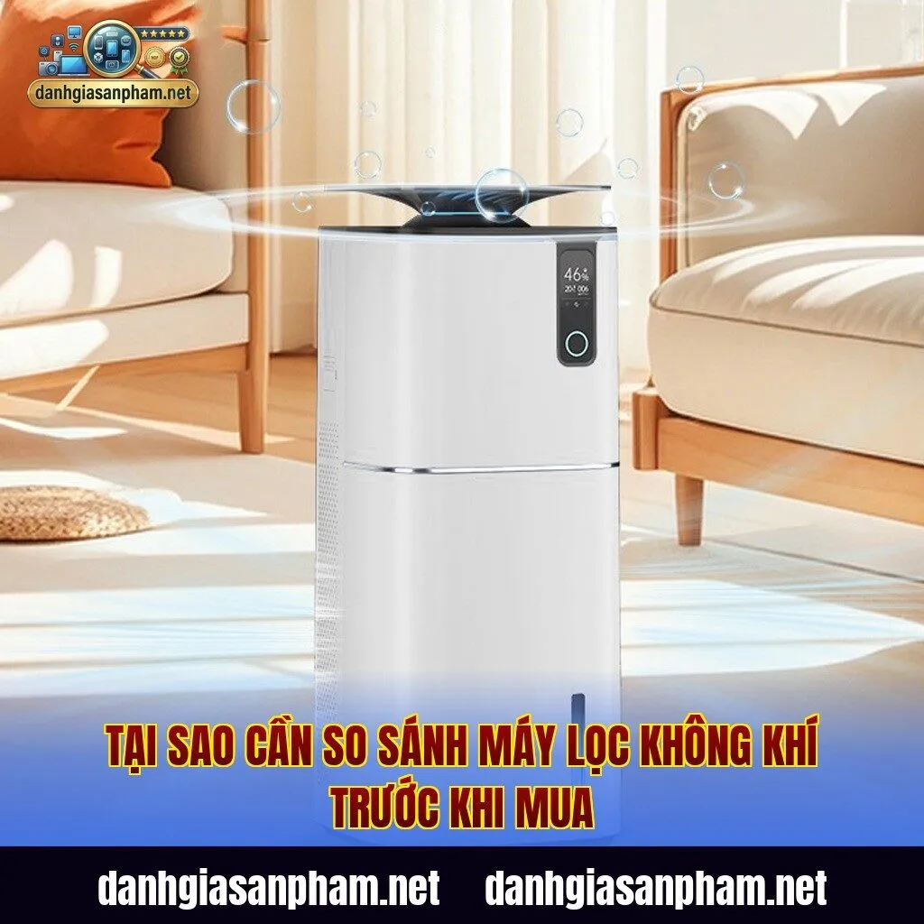 Tại sao cần so sánh máy lọc không khí trước khi mua