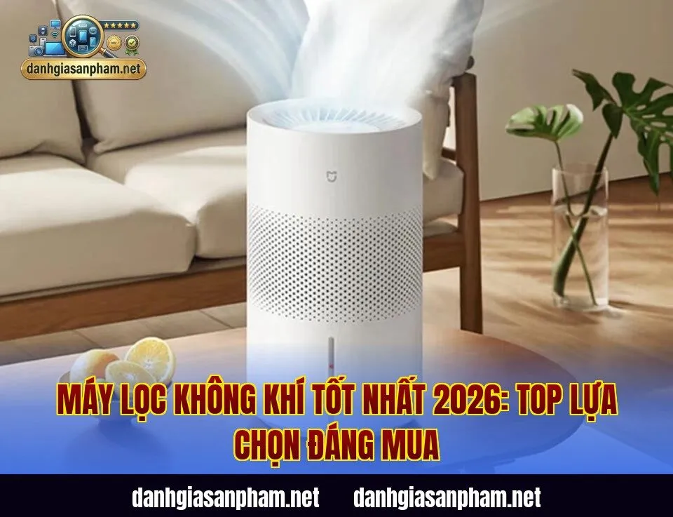 Máy Lọc Không Khí Tốt Nhất 2026: Top Lựa Chọn Đáng Mua