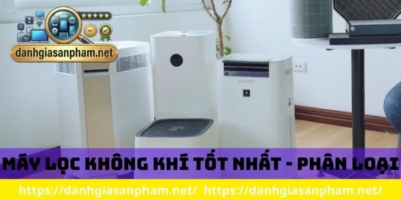 Máy lọc không khí tốt nhất - phân loại