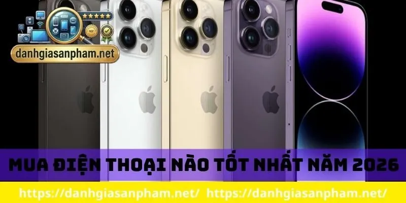 mua điện thoại nào tốt nhất năm 2026