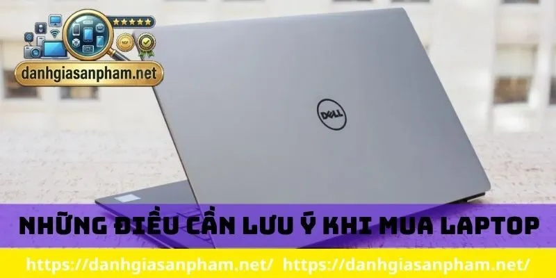 Những điều cần lưu ý khi mua laptop