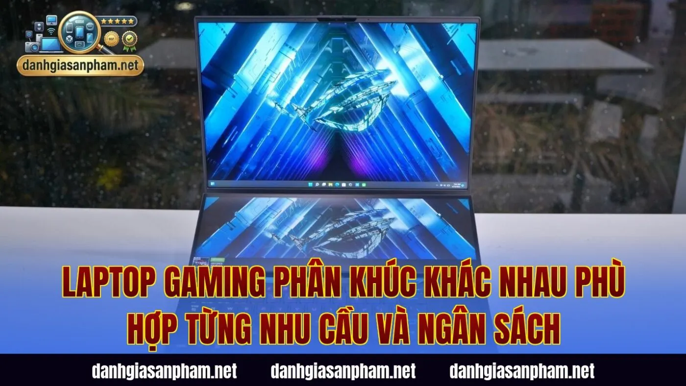 Laptop gaming phân khúc khác nhau phù hợp từng nhu cầu và ngân sách