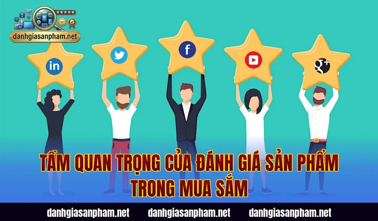 Tầm quan trọng của đánh giá sản phẩm trong mua sắm