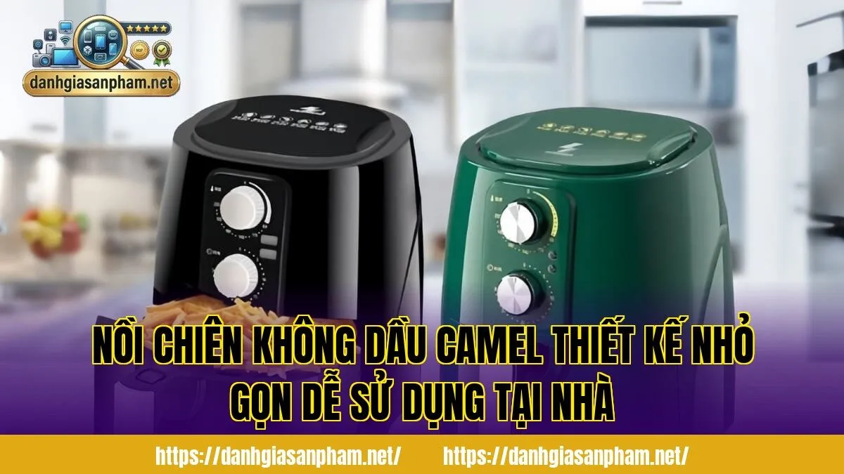 nồi chiên không dầu Camel thiết kế nhỏ gọn dễ sử dụng tại nhà