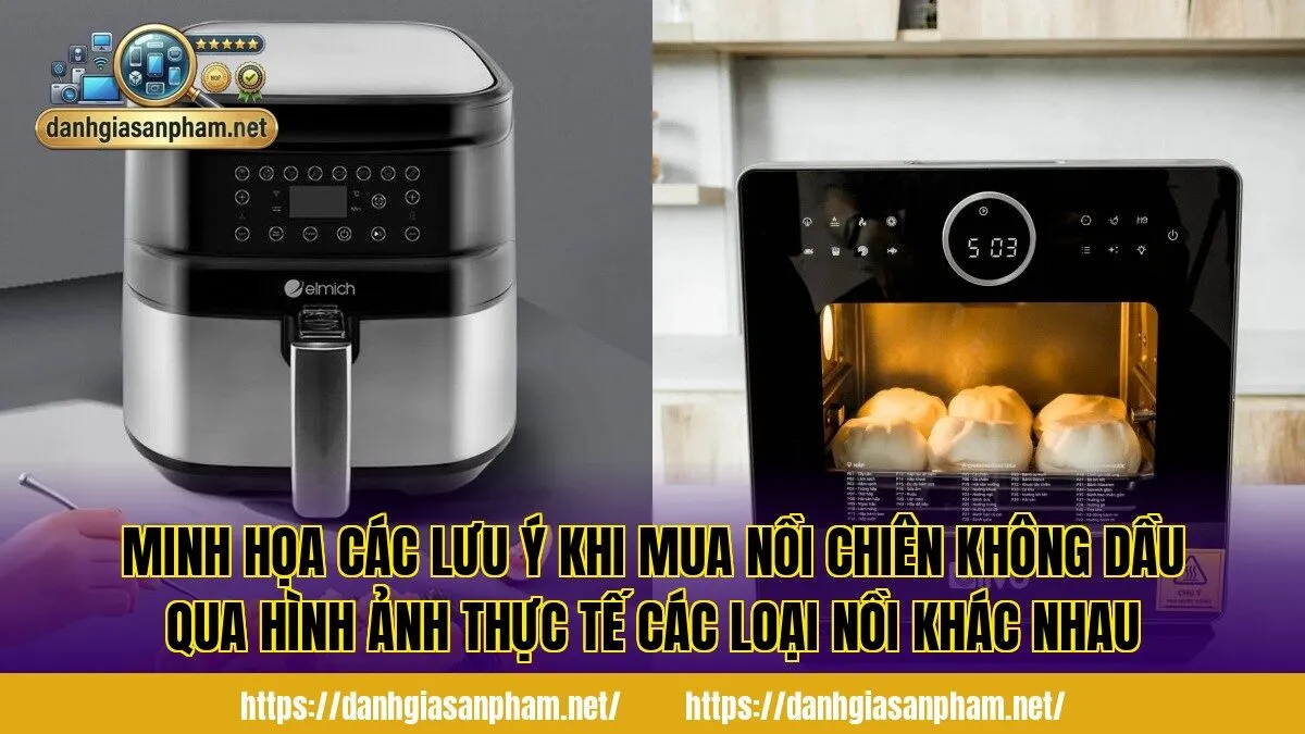 Minh họa các lưu ý khi mua nồi chiên không dầu qua hình ảnh thực tế các loại nồi khác nhau