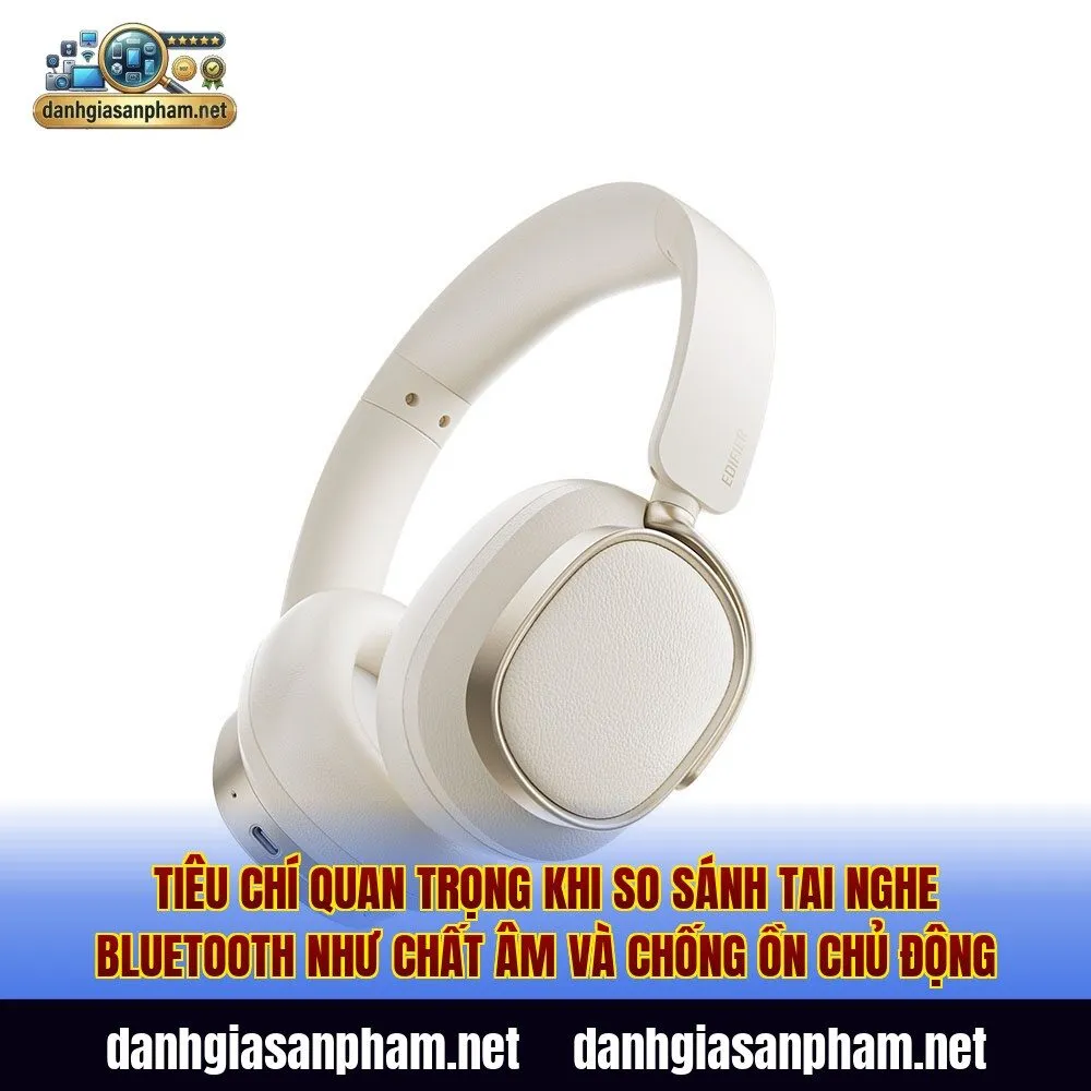 Tiêu chí quan trọng khi so sánh tai nghe Bluetooth như chất âm và chống ồn chủ động