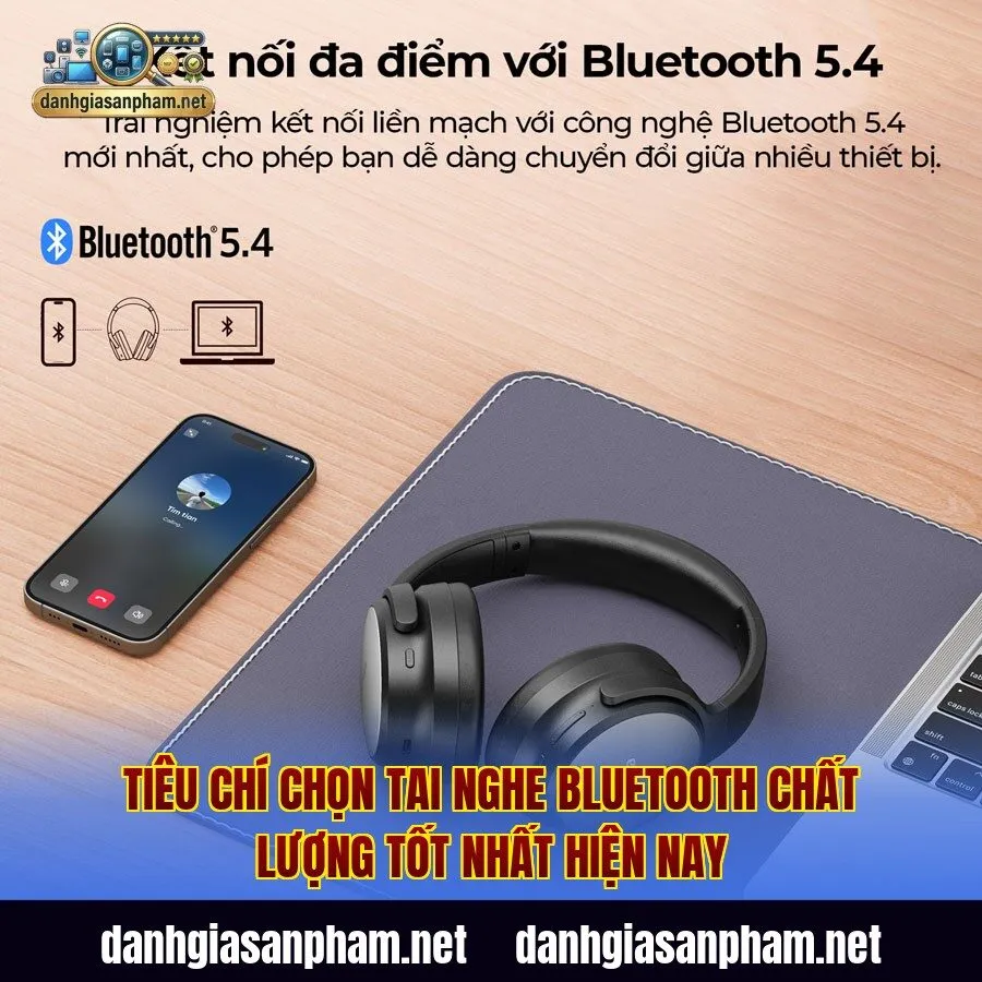 Tiêu chí chọn tai nghe Bluetooth chất lượng tốt nhất hiện nay