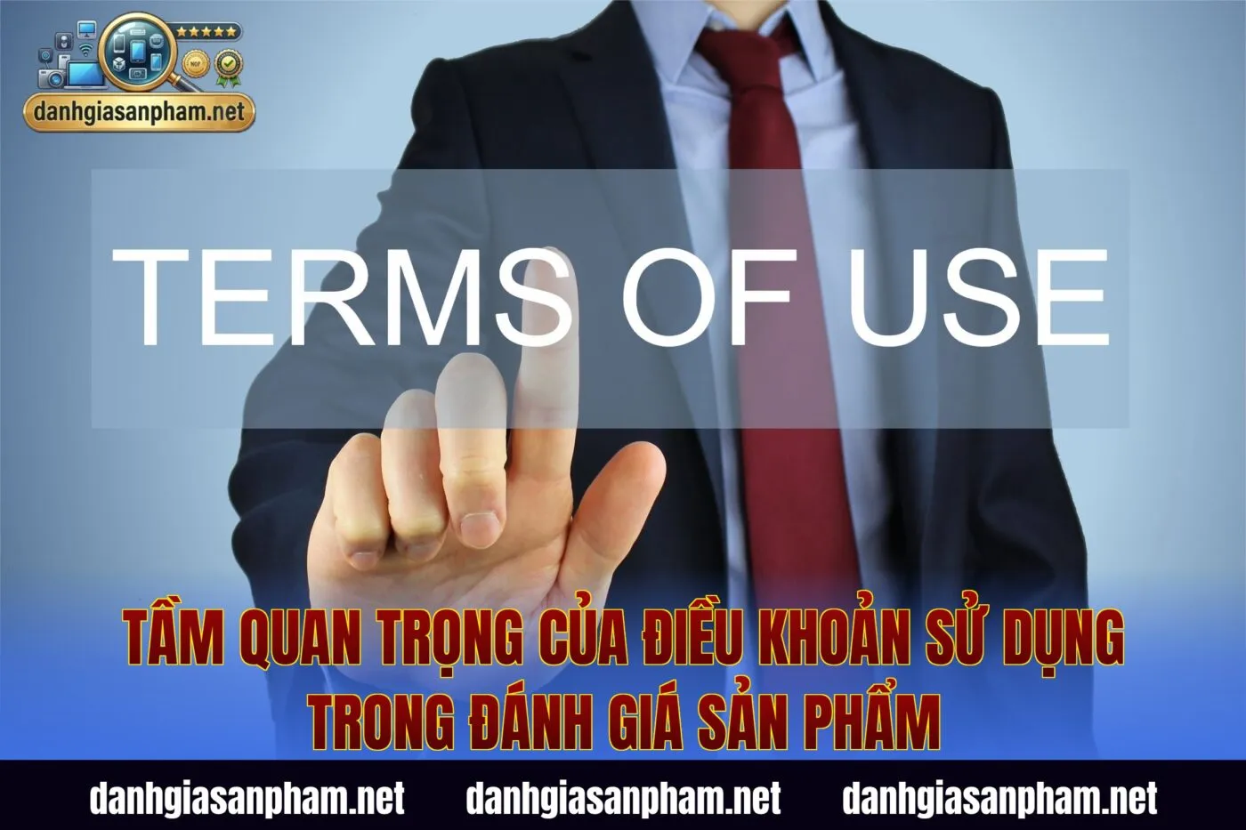 Tầm quan trọng của điều khoản sử dụng trong đánh giá sản phẩm