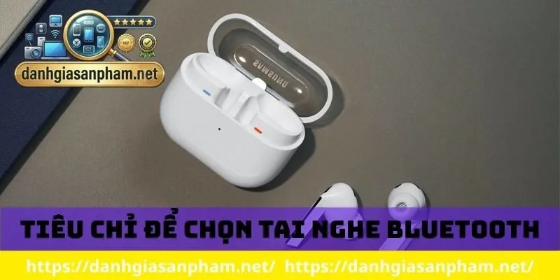 Tiêu chỉ để chọn tai nghe Bluetooth