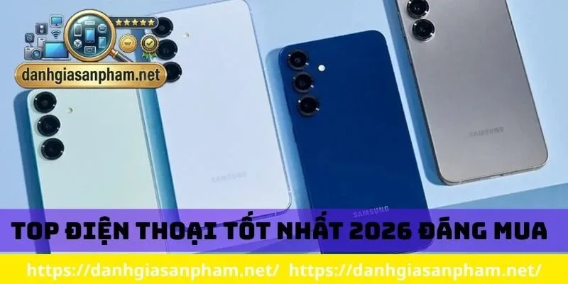 top điện thoại tốt nhất 2026 đáng mua
