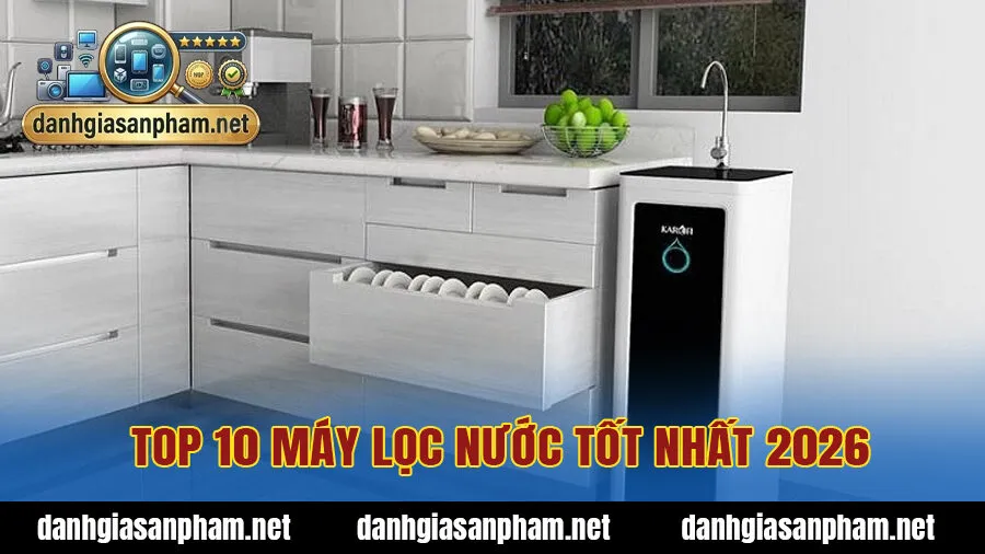 Top 10 máy lọc nước tốt nhất 2026