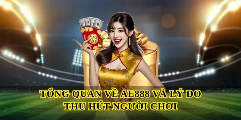 Tổng quan về Ae888 và lý do thu hút người chơi